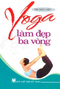 Yoga Làm Đẹp Ba Vòng - Tái bản 03/12/2012