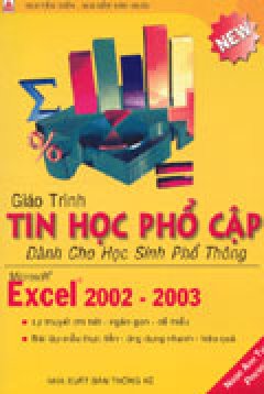 Giáo Trình Tin Học Phổ Thông Dành Cho Học Sinh Phổ Thông: Microsoft Excel 2002 - 2003