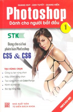 Photoshop Dành Cho Người Bắt Đầu - Dùng Cho Cả 2 Phiên Bản Photoshop CS5 & CS6 - Tập 1 - Tái bản 06/13/2013