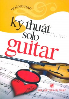 Kỹ Thuật Solo Guitar - Tái bản 07/2013