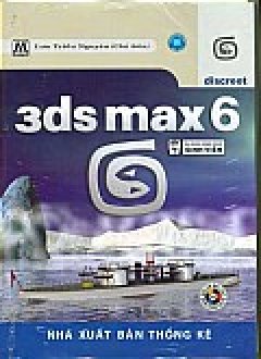 3ds Max 6 (Ấn Bản Dành Cho Sinh Viên - CD Bài Tập Kèm Theo Sách)