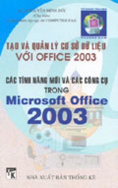 Các Tính Năng Mới Và Các Công Cụ Trong Microsoft Office 2003 (Tạo Và Quản Lý Cơ Sở Dữ Liệu Với Office 2003)
