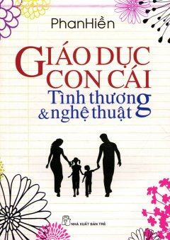 Giáo Dục Con Cái - Tình Thương & Nghệ Thuật