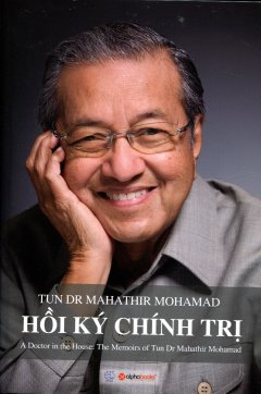 Tun Dr Mahathir Mohamad - Hồi Ký Chính Trị