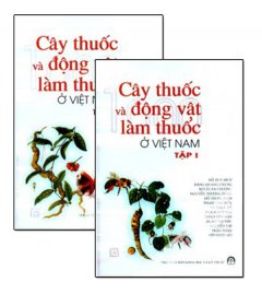 Cây Thuốc Và Động Vật Làm Thuốc Ở Việt Nam - Trọn Bộ 2 Tập