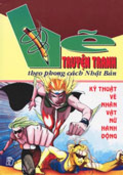 Vẽ Truyện Tranh Theo Phong Cách Nhật Bản - Kỹ Thuật Vẽ Nhân Vật Nữ Hành Động