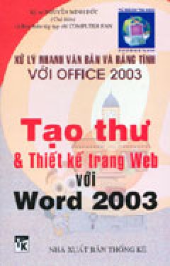 Tạo Thư & Thiết Kế Trang Web Với Word 2003 (Xử Lý Nhanh Văn Bản Và Bảng Tính Với Office 2003)