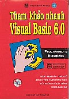 Tham Khảo Nhanh Visual Basic 6.0 (Hàm - Khai Báo - Toán Tử - Thuộc Tính Và Phương Thức Của Ngôn Ngữ Lập Trình Visual Basic 6.0) - Ấn Bản Dành Cho Sinh