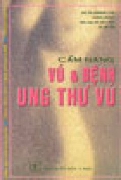 Cẩm Nang Vú Và Bệnh Ung Thư Vú - Tái bản 01/04/2004