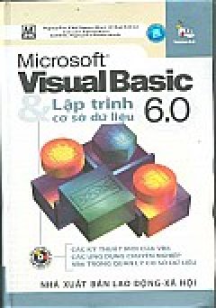 Microsoft Visual Basic 6.0 Và Lập Trình Cơ Sở Dữ Liệu (Bìa Cứng, CD Kèm Theo Sách) - Tái bản 2004
