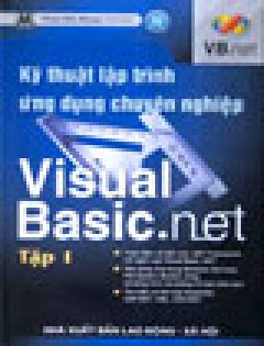Kỹ Thuật Lập Trình Ứng Dụng Chuyên Nghiệp Visual Basic .NET - Tập 1 - Tái bản 06/04/2004
