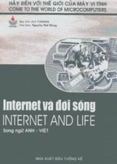 Internet và đời sống -Internet And Life (Bộ sách Hãy Đến Với Thế Giới Của Máy Vi Tính)