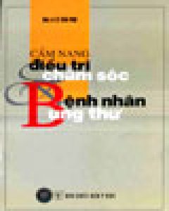 Cẩm Nang Điều Trị Và Chăm Sóc Bệnh Nhân Ung Thư - Tái bản 09/04/2004