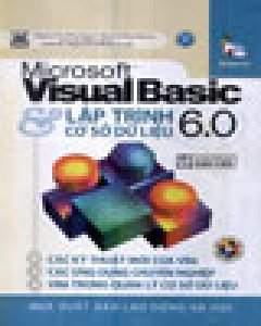 Microsoft Visual Basic 6.0 Và Lập Trình Cơ Sở Dữ Liệu (Bìa Cứng, CD Kèm Theo Sách)
