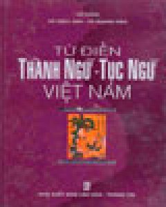 Từ Điển Thành Ngữ - Tục Ngữ Việt Nam - Tái bản 2003