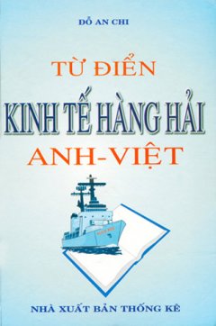 Từ Điển Kinh Tế Hàng Hải Anh - Việt (Bìa Cứng)