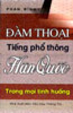 Đàm Thoại Tiếng Phổ Thông Hàn Quốc Trong Mọi Tình Huống