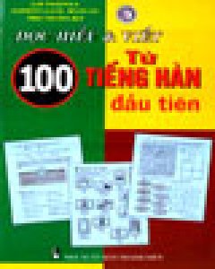 Đọc Hiểu Và Viết 100 Từ Tiếng Hàn Đầu Tiên