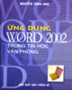 Ứng Dụng Word 2002 Trong Tin Học Văn Phòng