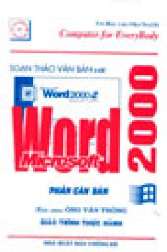 Soạn Thảo Văn Bản Với Microsoft Word 2000 - Phần Căn Bản (Tin Học Cho Mọi Người)