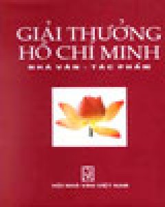 Giải Thưởng Hồ Chí Minh: Nhà Văn - Tác Phẩm