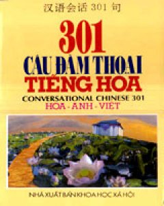 301 Câu Đàm Thoại Tiếng Hoa (Hoa - Anh - Việt)
