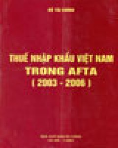Thuế Nhập Khẩu Việt Nam Trong AFTA (2003 - 2006)