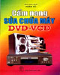 Cẩm Nang Sửa Chữa Máy DVD - VCD