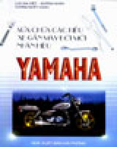 Sửa Chữa Các Kiểu Xe Gắn Máy Đời Mới Nhãn Hiệu Yamaha