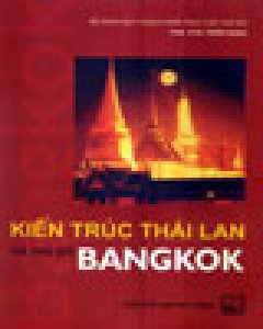 Kiến Trúc Thái Lan Và Thủ Đô Bangkok
