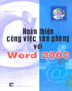 Hoàn Thiện Công Việc Văn Phòng Với Word 2003