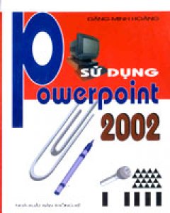 Sử Dụng Powerpoint 2002 - Tái bản 05/04/2004