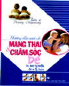 Hướng Dẫn Mới Về Mang Thai & Chăm Sóc Bé Từ Sơ Sinh Đến 5 Tuổi
