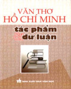 Văn Thơ Hồ Chí Minh - Tác Phẩm Và Dư Luận