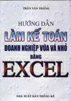 Hướng dẫn làm kế toán doanh nghiệp vừa và nhỏ bằng Excel