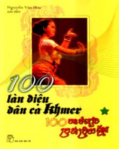 100 Làn Điệu Dân Ca Khmer - Tập 1
