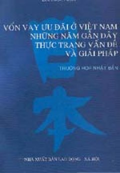 Vốn vay ưu đãi ở Việt Nam những năm gần đây thực trạng vấn đề và giải pháp