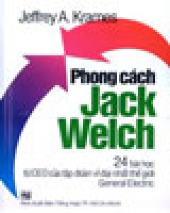 Phong Cách Jack Welch  -  24 Bài Học Từ CEO Của Tập Đoàn Vĩ Đại Nhất Thế Giới General Electric