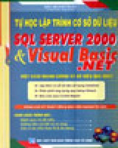 Tự Học Lập Trình Cơ Sở Dữ Liệu SQL Server 2000 & Visual Basic.Net