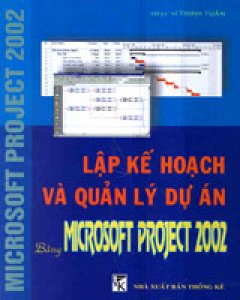 Lập Kế Hoạch Và Quản Lý Dự Án Bằng Microsoft Project 2002