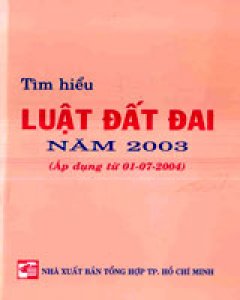Tìm Hiểu Luật Đất Đai Năm 2003 (Áp Dụng Từ 01-07-2004)