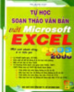 Tự Học Soạn Thảo Văn Bản Với Microsoft Excel 2003 Một Cách Nhanh Chóng Và Có Hiệu Quả