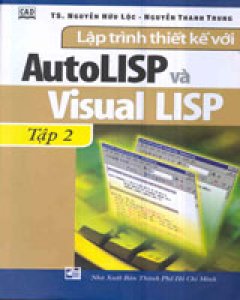 Lập Trình Thiết Kế Với AutoLISP vàVisual LISP - Tập 2