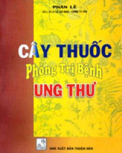 Cây Thuốc Phòng Trị Bệnh Ung Thư