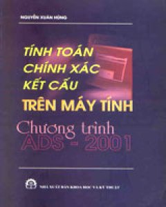 Tính Toán Chính Xác Kết Cấu Trên Máy Tính Chương Trình ADS - 2001
