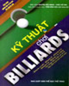 Kỹ Thuật Chơi Billiards (Cẩm Nang Hướng Dẫn Từ Cơ Bản Đến Nâng Cao)