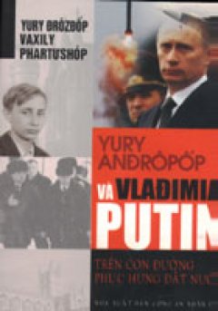 Yuri Anđopốp và V. Putin trên con đường phục hưng đất nước