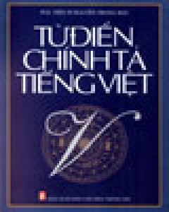 Từ Điển Chính Tả Tiếng Việt - Tái bản 03/06/2006