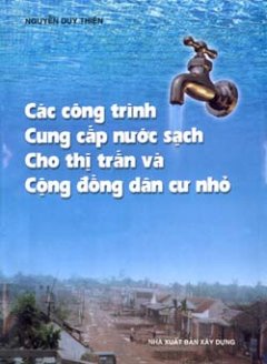 Các công trình cung cấp nước sạch cho thị trấn và cộng đồng dân cư nhỏ